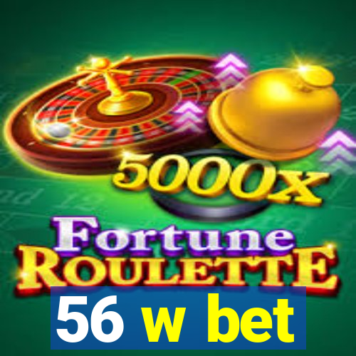 56 w bet
